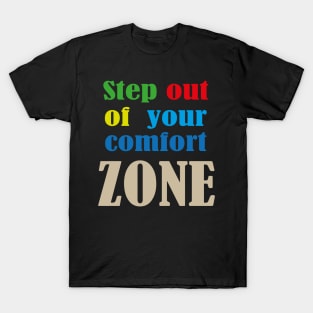 step out of your comfort zone T-Shirt